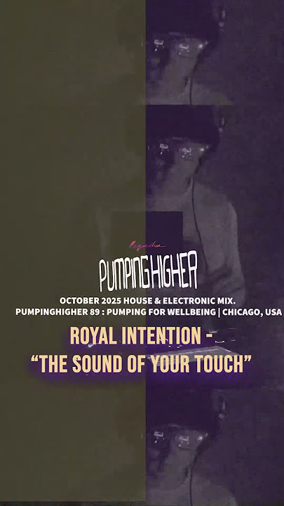 ROYAL INTENTION - THE SOUND OF YOUR  TOUCH. OCTOBER 2025 TOP HOUSE MUSIC | PUMPINGHIGHER 89