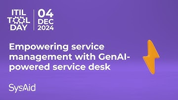 ITIL Tool Day 2024 | Empowering service management with GenAI-powered service desk | SysAid