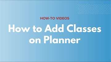 Planner | How to Add Classes