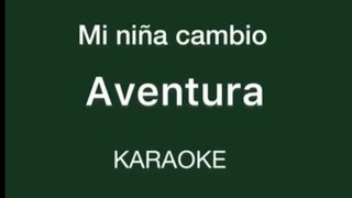 “Mi niña cambio” (Aventura karaoke)