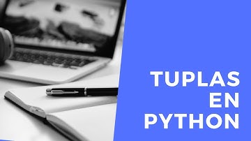 ¿Qué son las tuplas? | Programación en Python