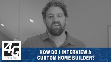 How Do I Interview a Custom Home Builder?