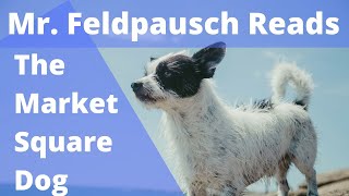 Mr. Feldpausch Reads The Market Square Dog
