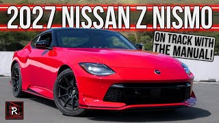 Manual Baby GT-R?! | 2027 Nissan Z Nismo | Detailed First Drive Track Review 
