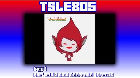 [REQ.] Preview 2 Giga Deepfake Effects