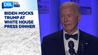 Biden Mocks Trump at White House Correspondents’ Dinner