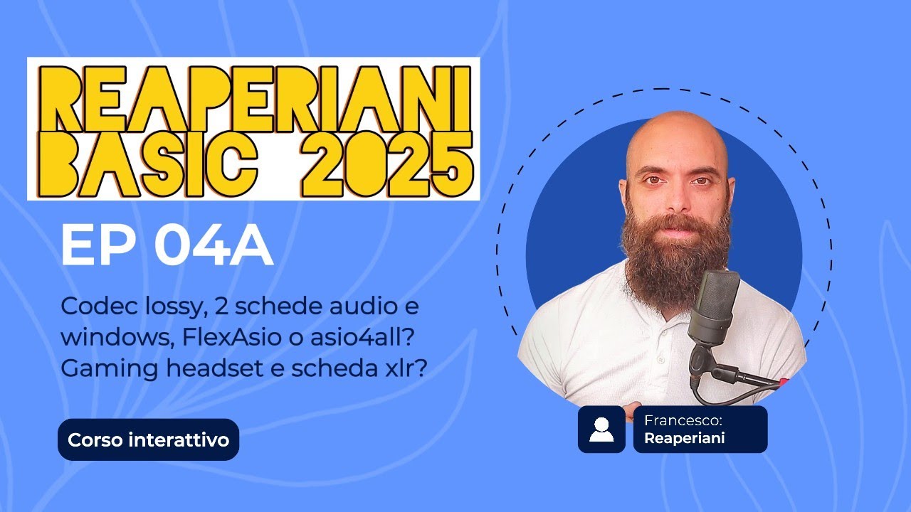 REAPERIANI BASIC E04 A :Risposte e approfondimenti su doppie schede audio e mp3 vs aac + molto altro