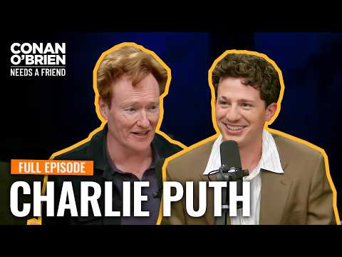 Charlie Puth (Full Episode) | Conan O'Brien Needs A Friend