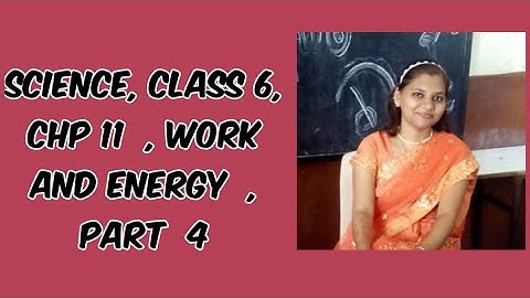 SCIENCE | CLASS 6 | WORK AND ENERGY | PART 4