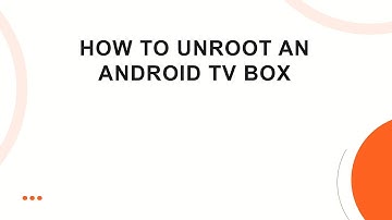 How to Unroot an Android TV Box