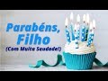 HOJE E SEU ANIVERSÁRIO  FILHO