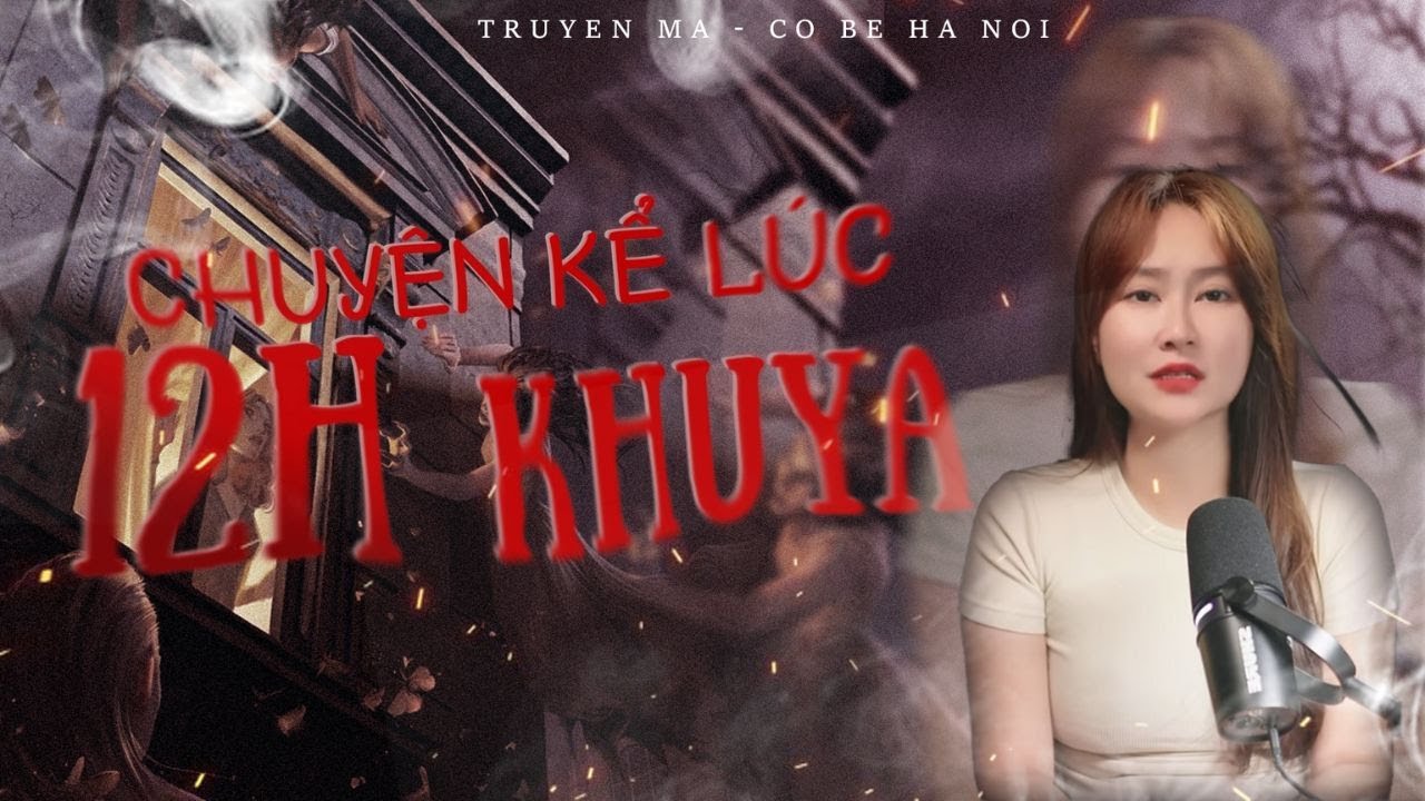 TRUYỆN MA CÔ BÉ HÀ NỘI - CHUYỆN KỂ LÚC 12H KHUYA ( Miền Tây )