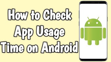 How to Check App Usage Time on Android