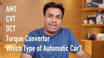 Different Types of Automatic Cars - AMT, CVT, DCT & Torque Convertor
