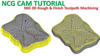 NCG CAM Tutorial 89 | Milling 3D Rough Finish Toolpath Machining