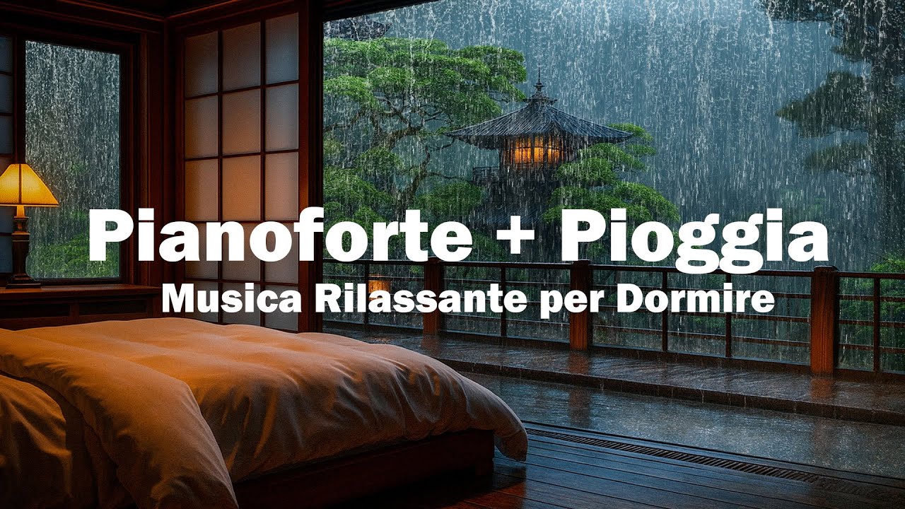 Musica Rilassante per Dormire –Suoni di Pioggia & Piano per Sonno ...
