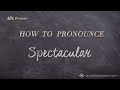 How to Pronounce Spectacular (Real Life Examples!)