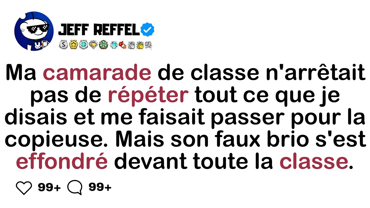 Ma camarade de classe n'arrêtait pas de répéter tout ce que je disais et me faisait passer...