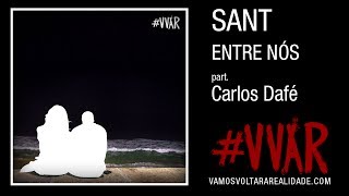 Video thumbnail of "SANT - Entre nós (part. Carlos Dafé)"