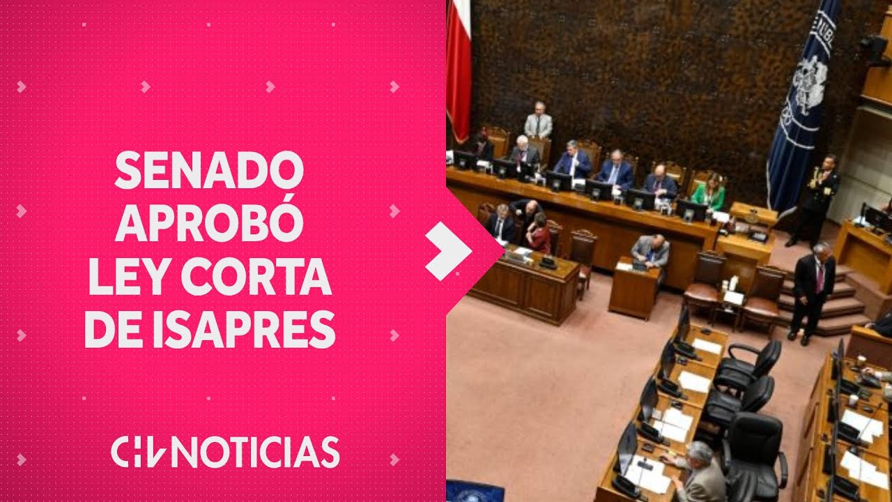 LEY CORTA DE ISAPRES: Senado aprobó en general el proyecto y lo ...