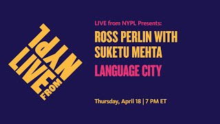 Ross Perlin with Suketu Mehta: Language City | LIVE from NYPL