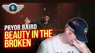 PRYOR BAIRD REACTION "BEAUTY IN THE BROKEN" REACTION VIDEO