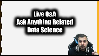 Friday Live Q&A Ask Anything Related Data Science