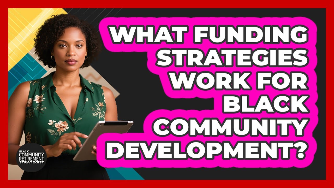 What Funding Strategies Work For Black Community Development?