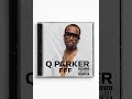 Q Parker Of 112 FFF 2025 mp3