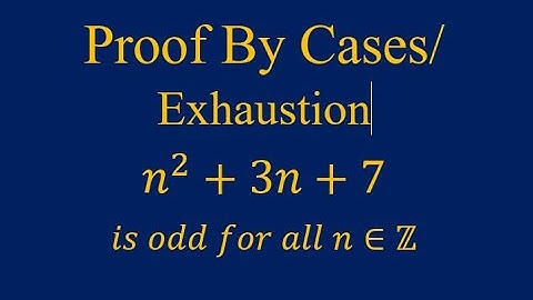 Proof by cases/ exhaustion that n^2 +3n+7 is odd for all n is an element of all integers.