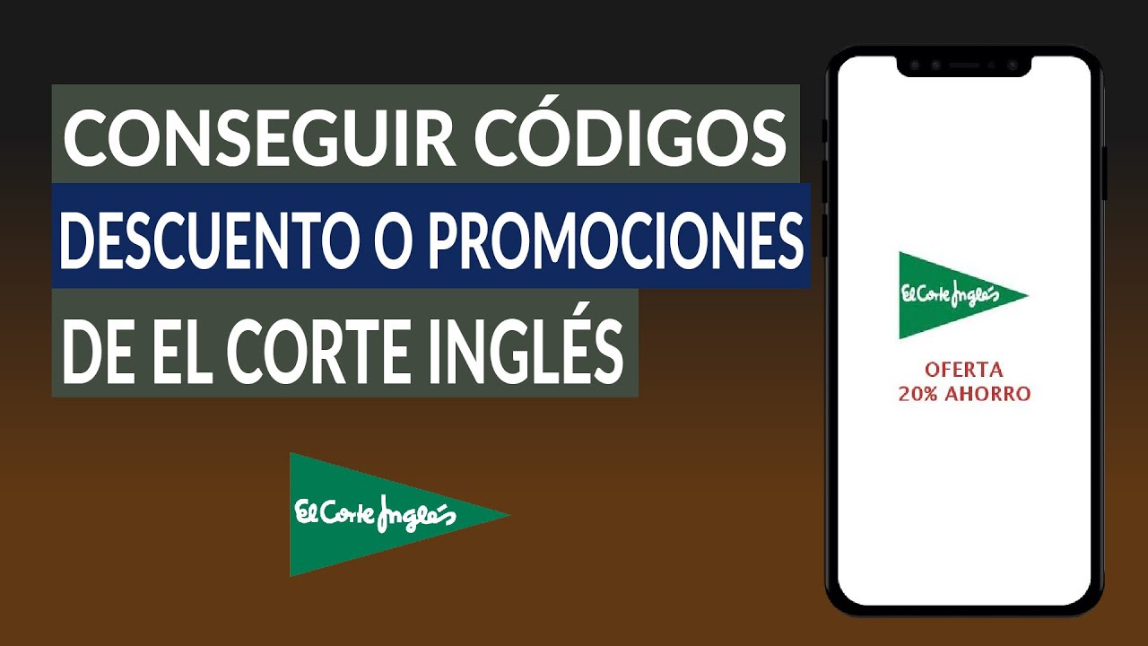 Cómo Conseguir Códigos Descuento o Promocionales de El Corte Inglés - Regalos El Corte Inglés