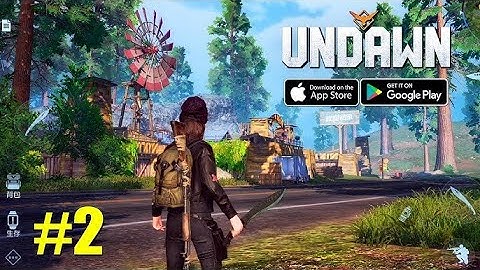 Undawn -open world Gameplay Walkthrough Part 2 (iOS, Android)