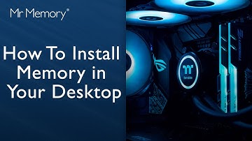 How To Install Memory In Your Desktop - Mr Memory