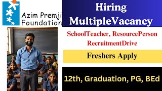 Azimpremjifoundation Hiring School Teacher Resourceperson Vacancy Freshersapply
