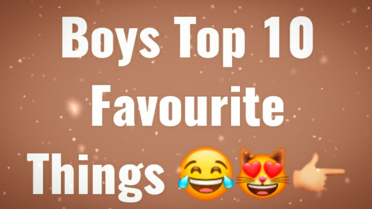 Boys Top 10 Favourite Things 😂🤩😍 | Boys Favourite items 🍫😛 | Gleamer | 