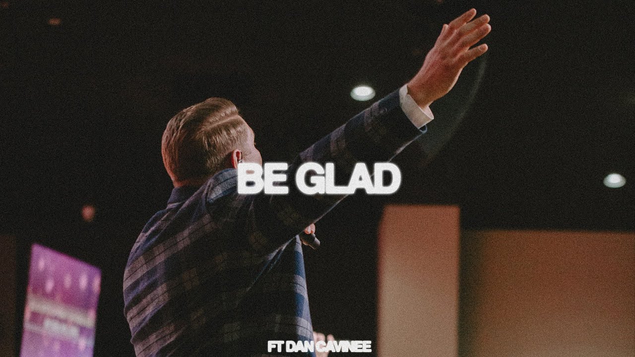 Be Glad | ft Dan Cavinee