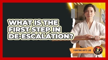What Is The First Step In De-Escalation?