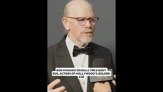 Ron Howard Reveals the 6 Most Evil Actors of Hollywood's Golden Age#shorts #actor #longervideos