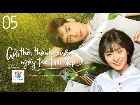 Video Gửi Thời Thanh Xuân Ngây Thơ Tươi Đẹp - Tập 5 | Thanh... - youtube