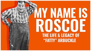My Name Is Roscoe | The Life & Legacy of "Fatty" Arbuckle | A Docu-Mini