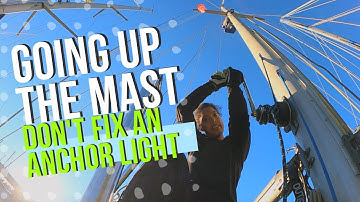 EP14  Climb a Mast | Install Anchor light