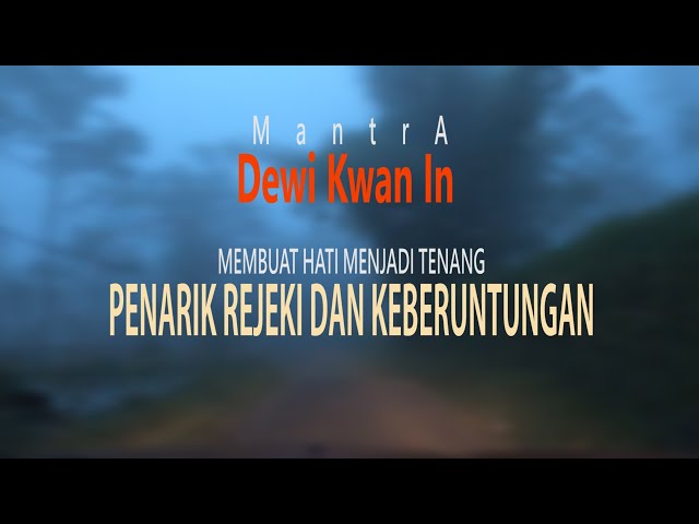 🔴 MANTERA PENYEJUK HATI, PENARIK REJEKI DAN KEBERUNTUNGAN~DEWI KWAN IM class=