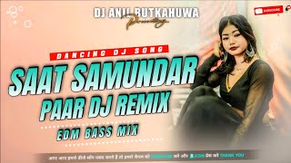Download Lagu Saat Samundar Paar Dj Remix | Hindi Dj Gana 2026 | Edm Drop Mix 🔥 | Dj Anil Butkahuwa MP3