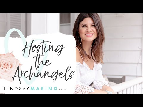 Hosting the Archangels: What you need to do to welcome the Archangels in your home | Lindsay Marino
