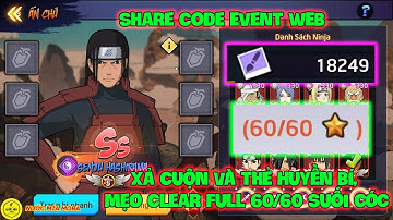 Huyền Thoại Nhẫn Giả - Share Code Event WEB, Xả Cuộn Và Thẻ Huyền Bí, Mẹo Clear Full 60/60 Suối Cóc