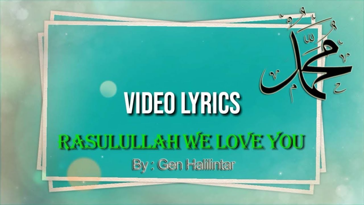 VIDEO LYRICS || RASULULLAH WE LOVE YOU - GEN HALILINTAR - YouTube