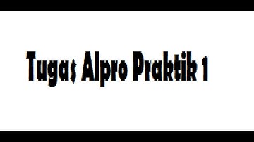 TUGAS Praktik algoritma pemrograman 1