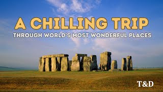 Weekend chillout trip - A video trip through world&#39;s wonderful places [Top Travel Destinations