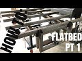 How To Build A Flatbed (PT 1)