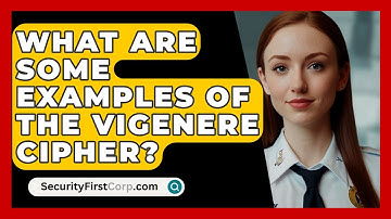 What Are Some Examples Of The Vigenere Cipher? - SecurityFirstCorp.com